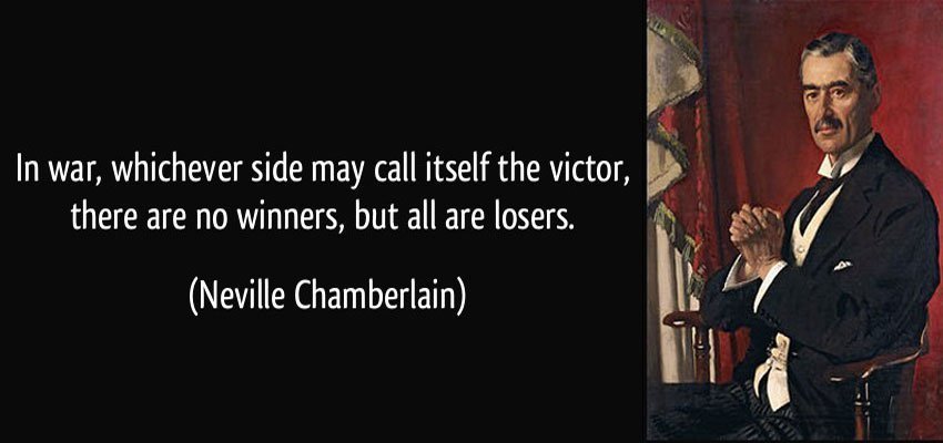 1754704741 quote in war whichever side may call itself the victor there are no winners but all are losers neville chamberlain